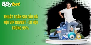 Thuật Toán Soi Cầu Hà Nội Vip 88VBET - Cơ Hội Trúng 99% 